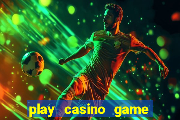 play casino game for real money