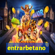 entrarbetano