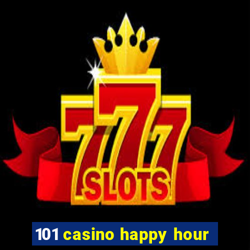 101 casino happy hour