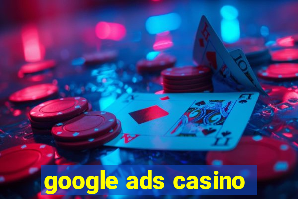 google ads casino