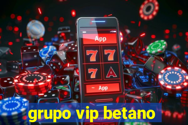 grupo vip betano