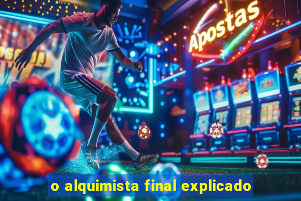 o alquimista final explicado