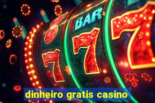 dinheiro gratis casino