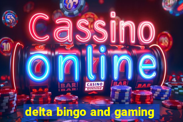 delta bingo and gaming