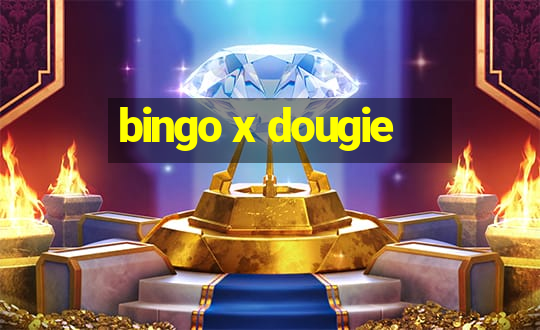 bingo x dougie