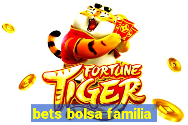 bets bolsa familia