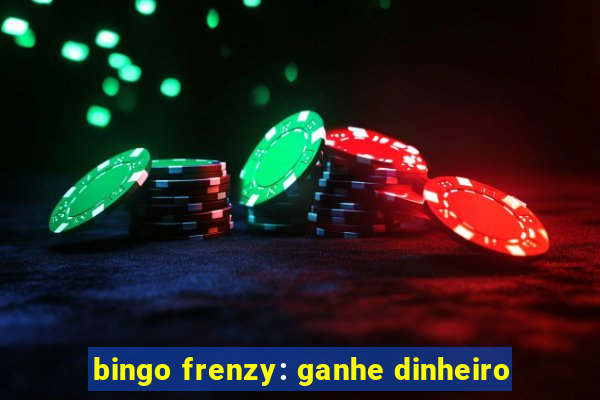 bingo frenzy: ganhe dinheiro