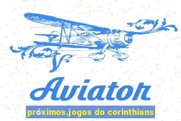 próximos.jogos do corinthians