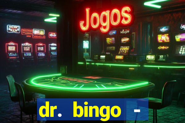 dr. bingo - videobingo   slots