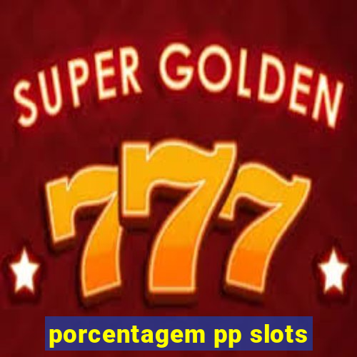 porcentagem pp slots