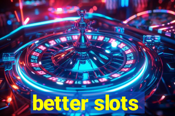 better slots