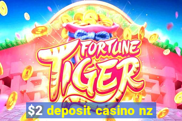 $2 deposit casino nz