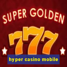 hyper casino mobile