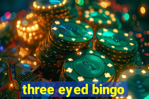 three eyed bingo