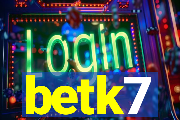 betk7