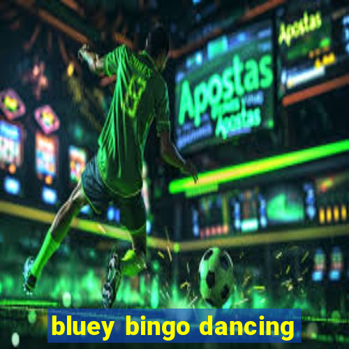 bluey bingo dancing