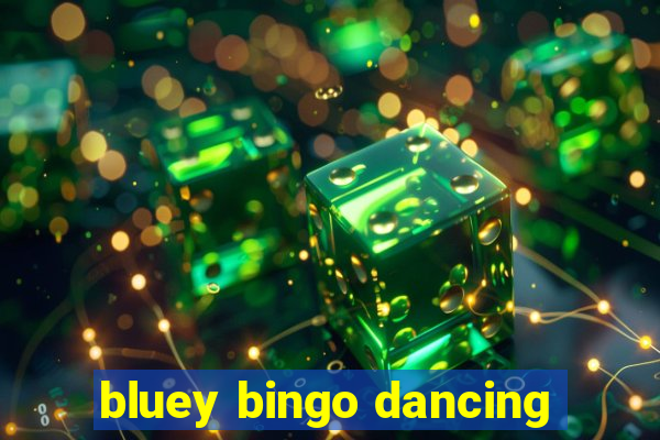 bluey bingo dancing