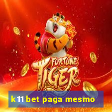 k11 bet paga mesmo