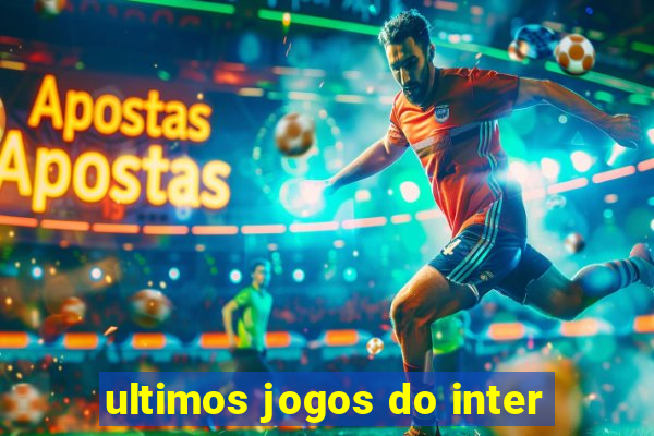 ultimos jogos do inter