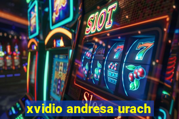 xvidio andresa urach