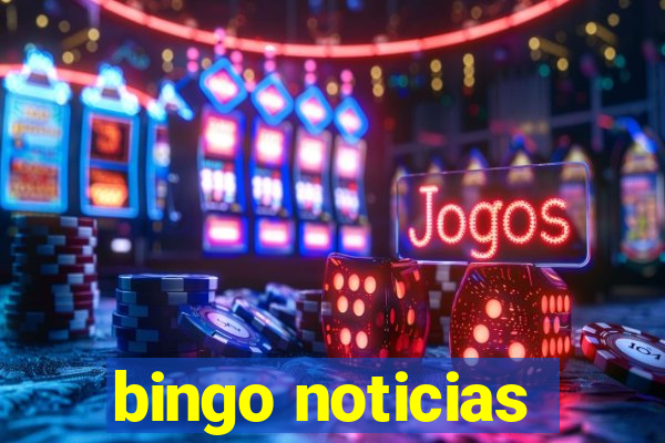 bingo noticias