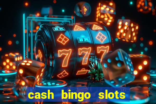 cash bingo slots win real money