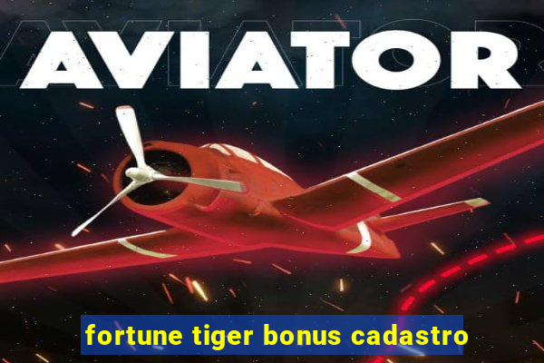 fortune tiger bonus cadastro