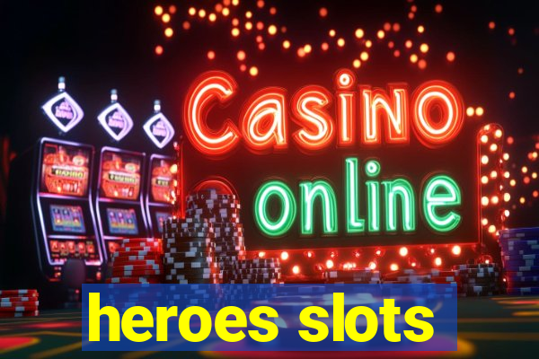 heroes slots