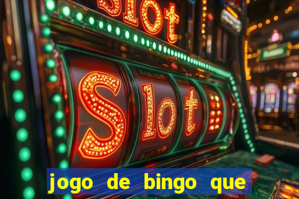 jogo de bingo que dá dinheiro de verdade