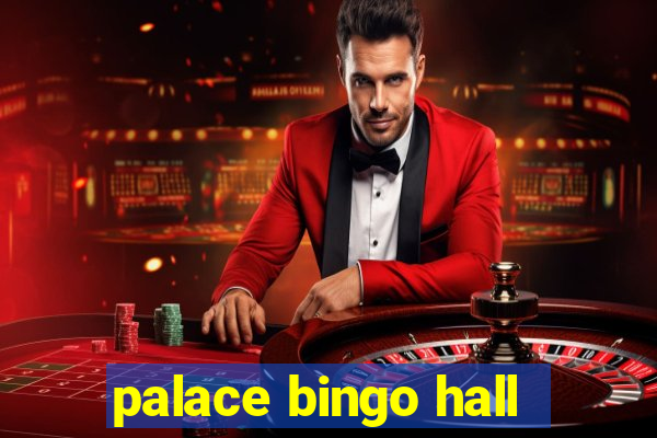 palace bingo hall