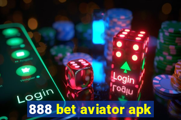 888 bet aviator apk