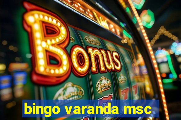 bingo varanda msc