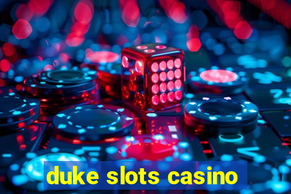 duke slots casino