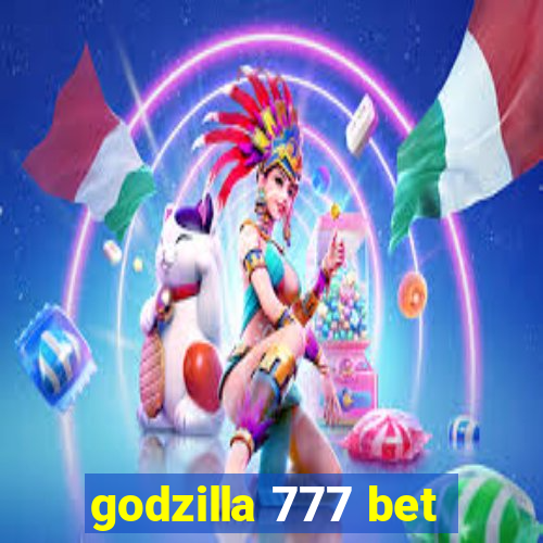 godzilla 777 bet