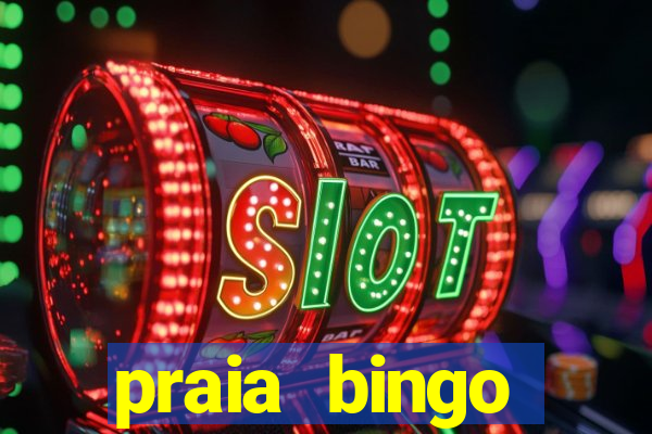 praia bingo dinheiro infinito 2022