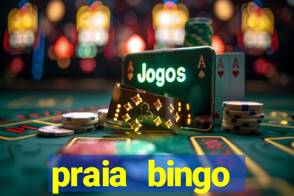 praia bingo dinheiro infinito 2022