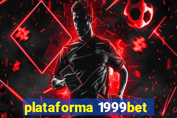 plataforma 1999bet