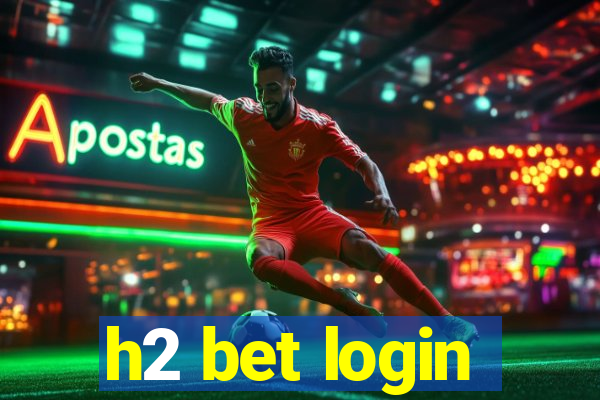 h2 bet login