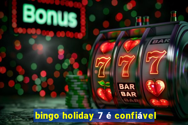 bingo holiday 7 é confiável