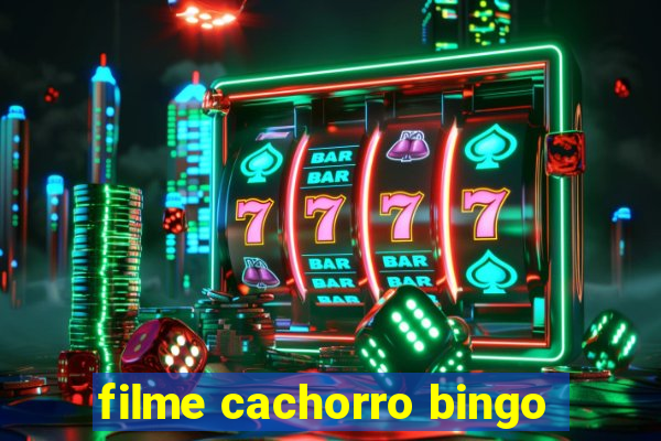 filme cachorro bingo