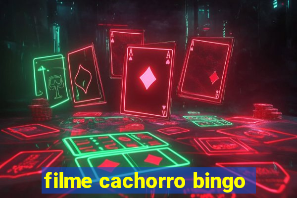 filme cachorro bingo