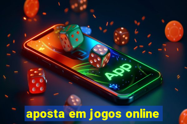 aposta em jogos online