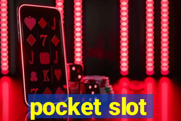 pocket slot