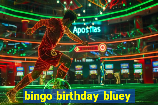 bingo birthday bluey