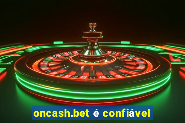 oncash.bet é confiável