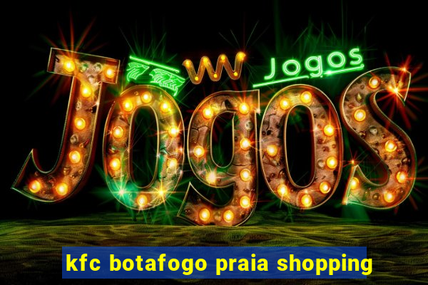 kfc botafogo praia shopping