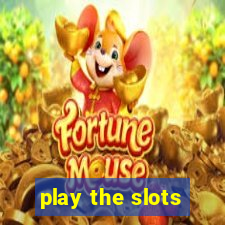 play the slots