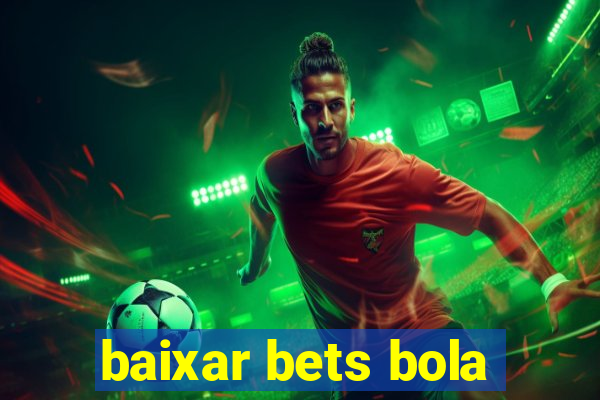 baixar bets bola