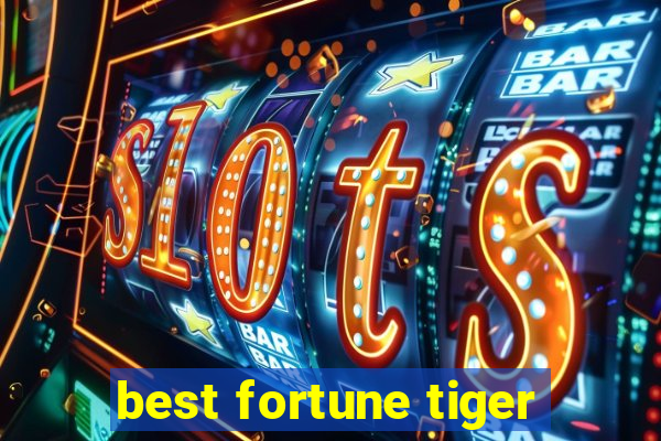 best fortune tiger