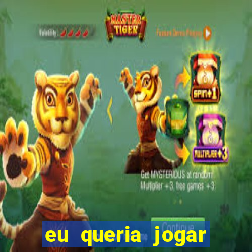 eu queria jogar mas perdi a aposta